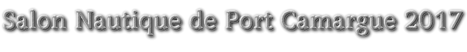 Titre du salon de Port Camargue 2017